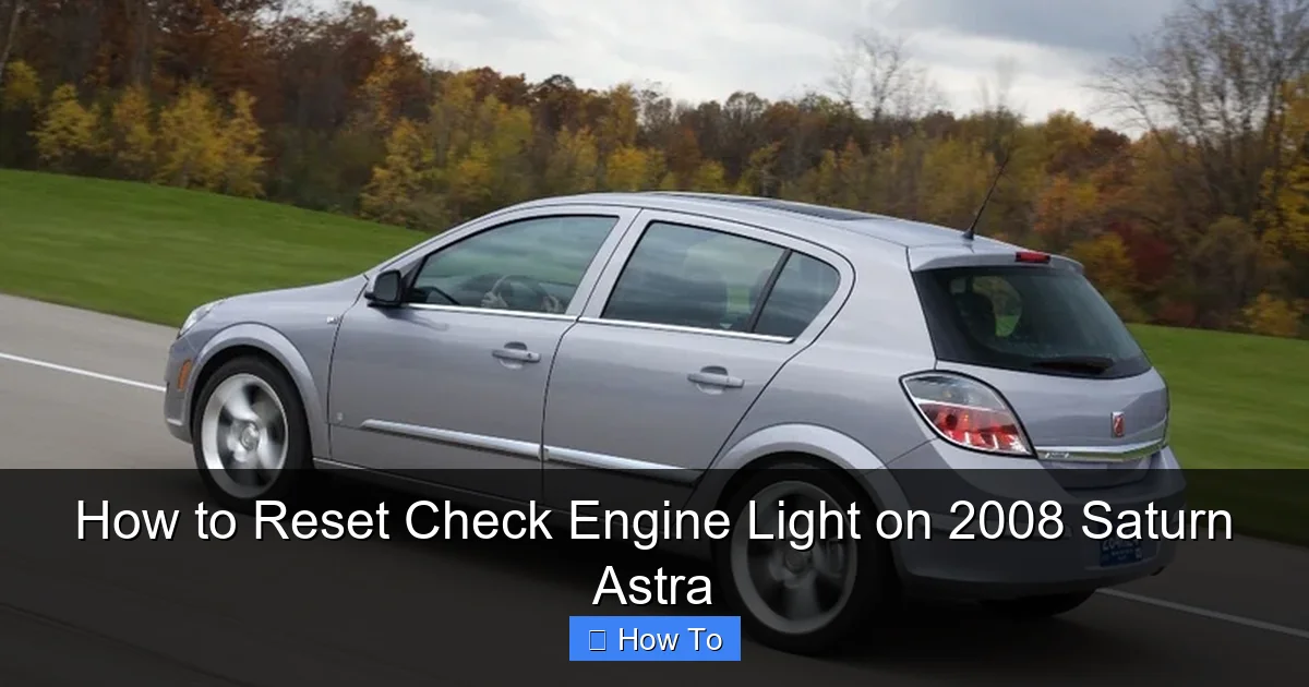 How to Reset Check Engine Light on 2008 Saturn Astra