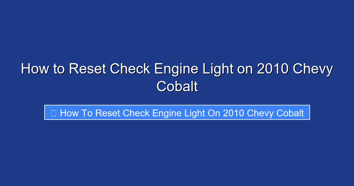 How to Reset Check Engine Light on 2010 Chevy Cobalt