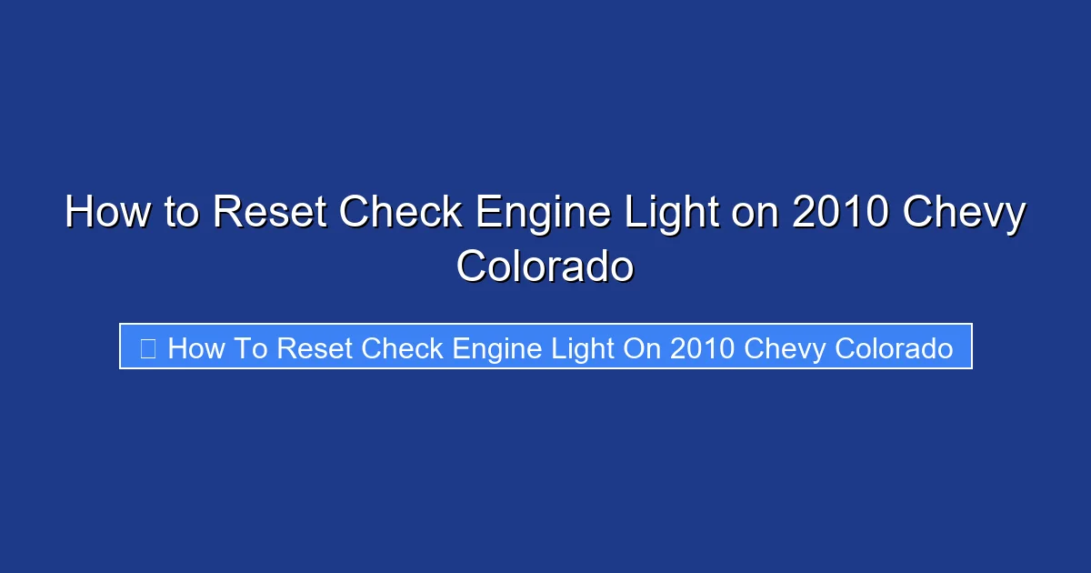 How to Reset Check Engine Light on 2010 Chevy Colorado