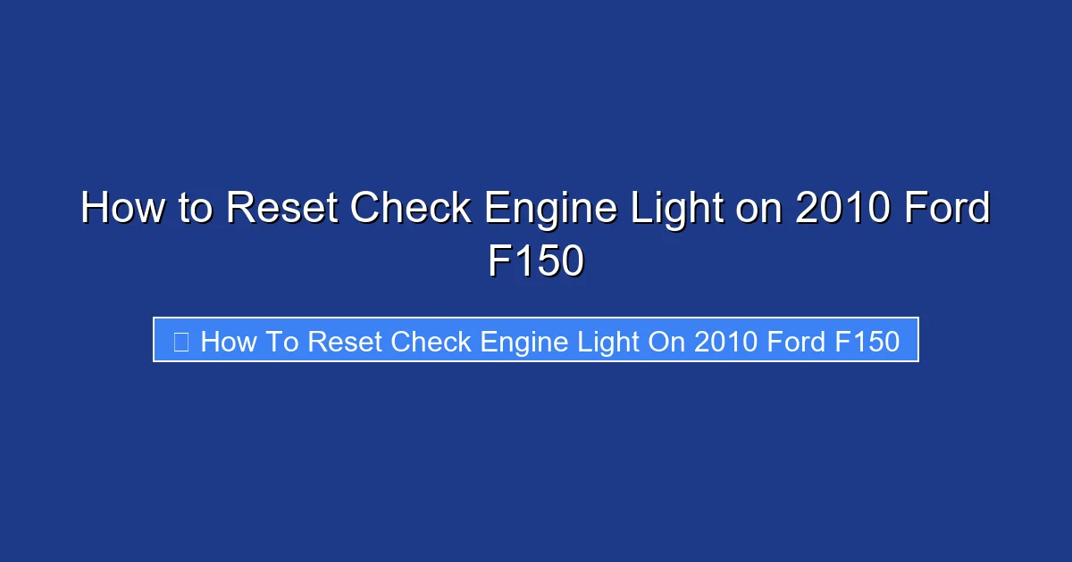 How to Reset Check Engine Light on 2010 Ford F150