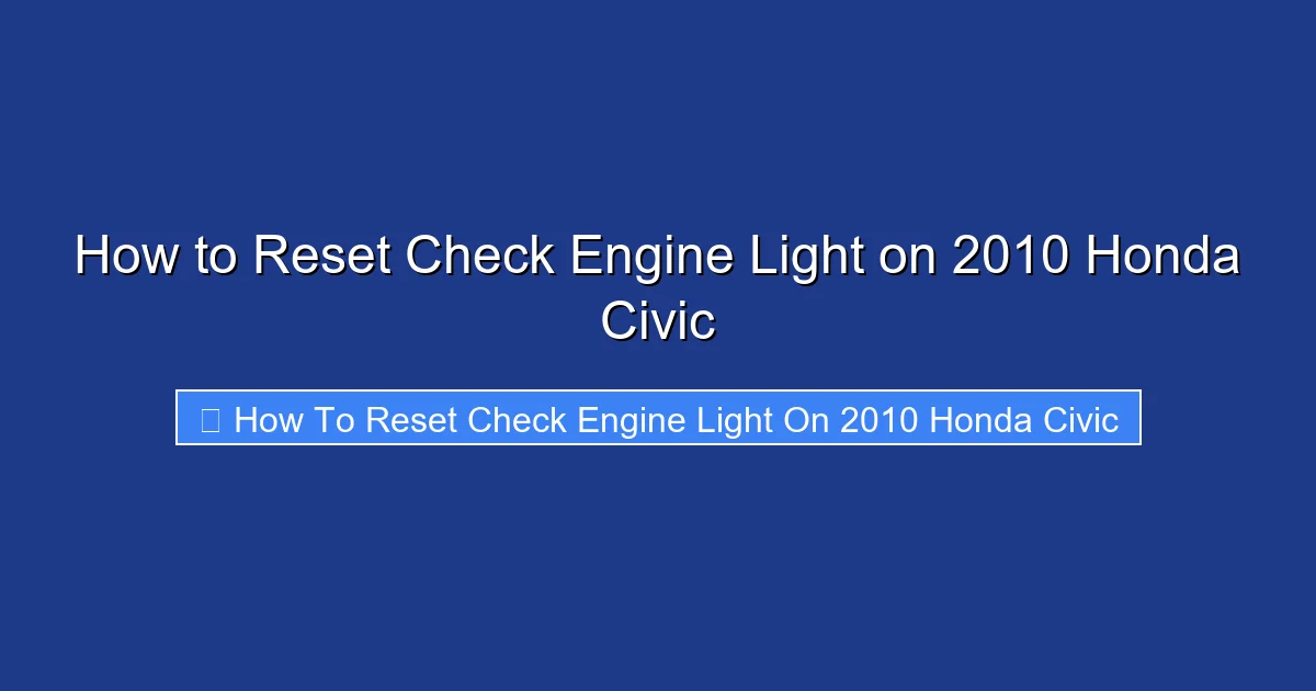 How to Reset Check Engine Light on 2010 Honda Civic