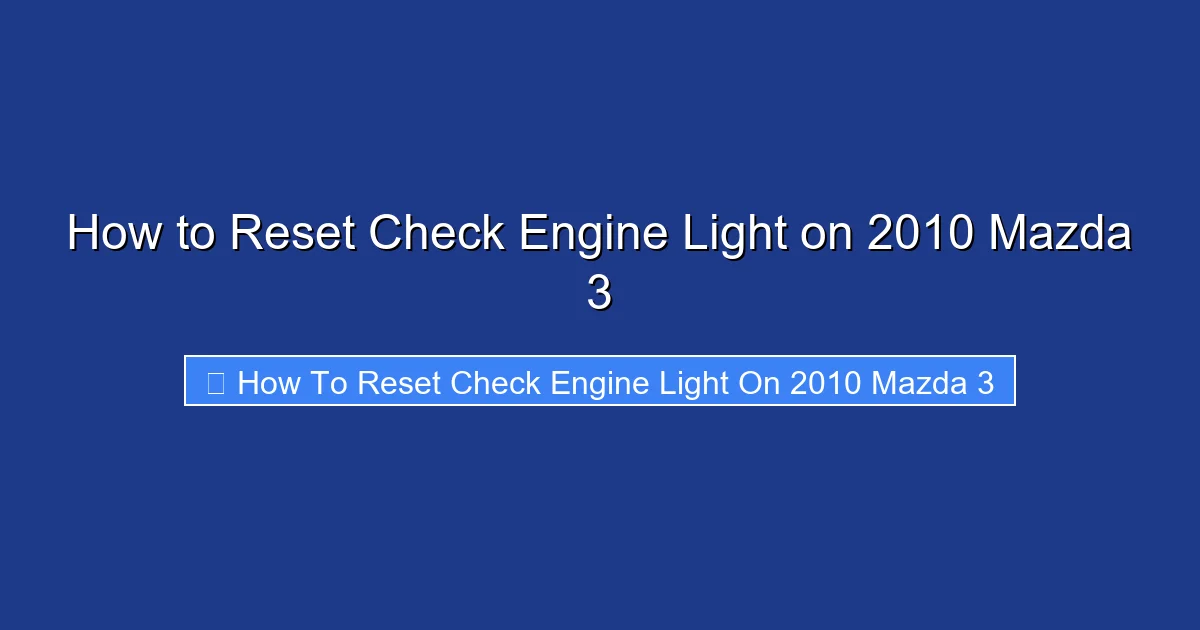 How to Reset Check Engine Light on 2010 Mazda 3
