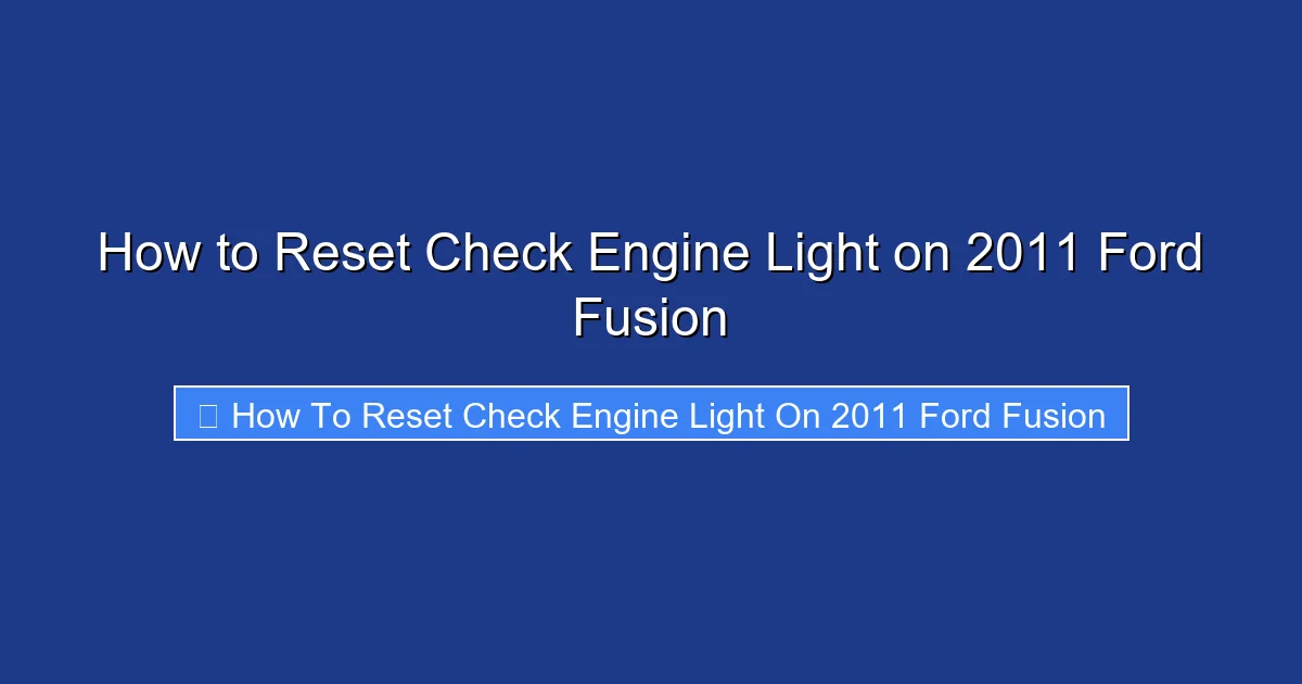 How to Reset Check Engine Light on 2011 Ford Fusion