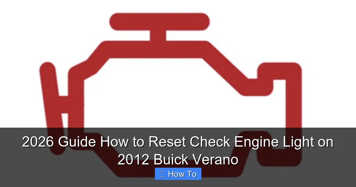 2026 Guide How to Reset Check Engine Light on 2012 Buick Verano