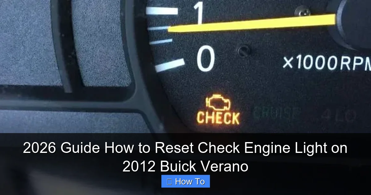 2026 Guide How to Reset Check Engine Light on 2012 Buick Verano