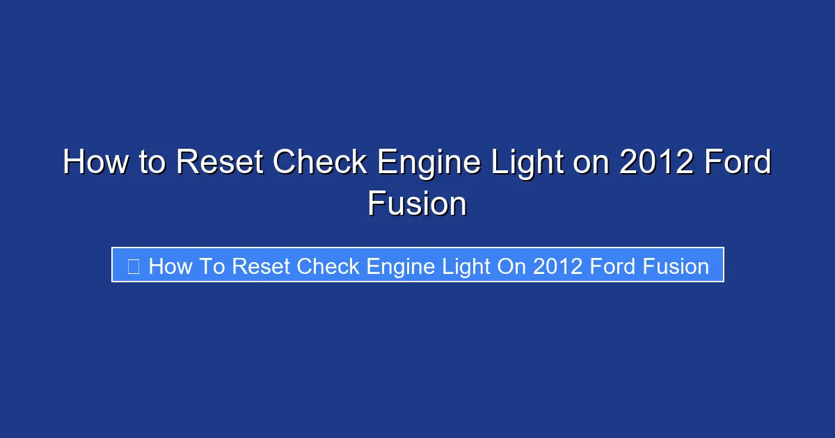 How to Reset Check Engine Light on 2012 Ford Fusion