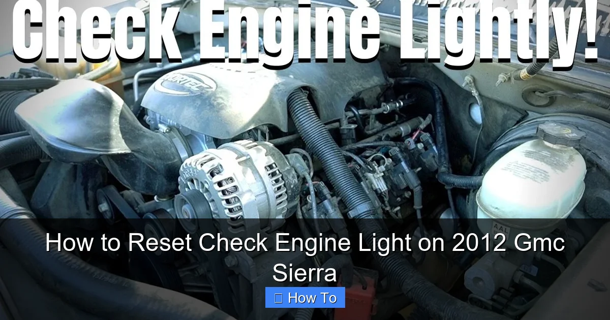 How to Reset Check Engine Light on 2012 Gmc Sierra