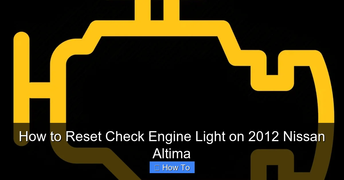 How to Reset Check Engine Light on 2012 Nissan Altima