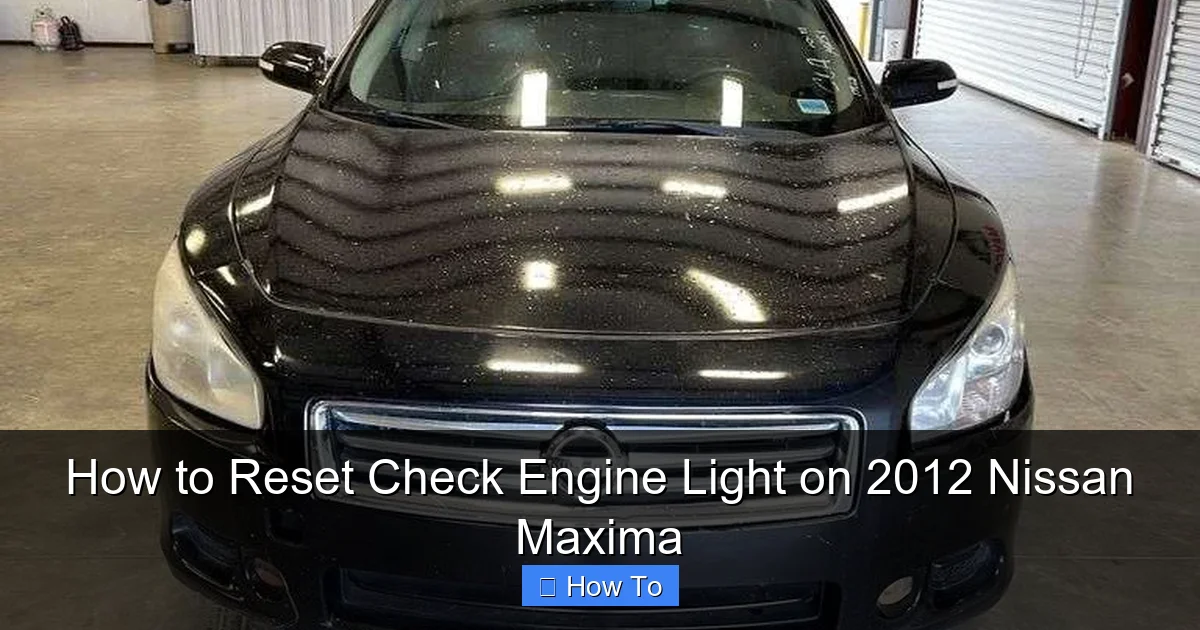How to Reset Check Engine Light on 2012 Nissan Maxima