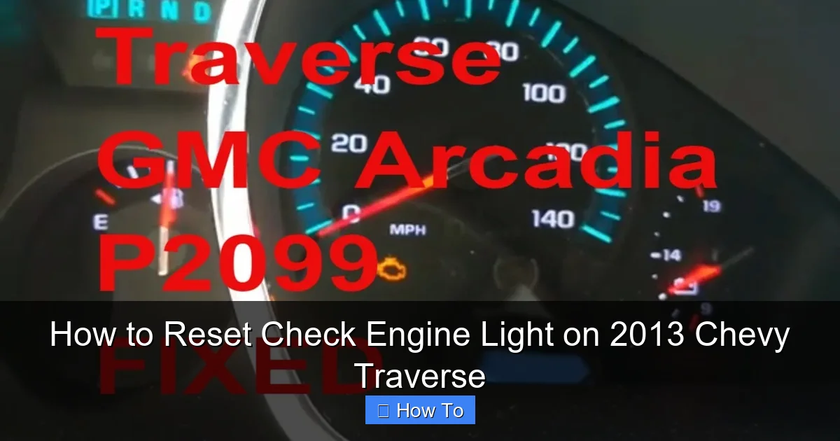 How to Reset Check Engine Light on 2013 Chevy Traverse