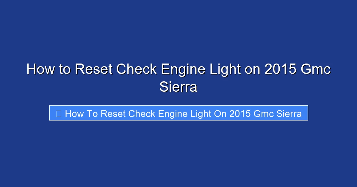 How to Reset Check Engine Light on 2015 Gmc Sierra