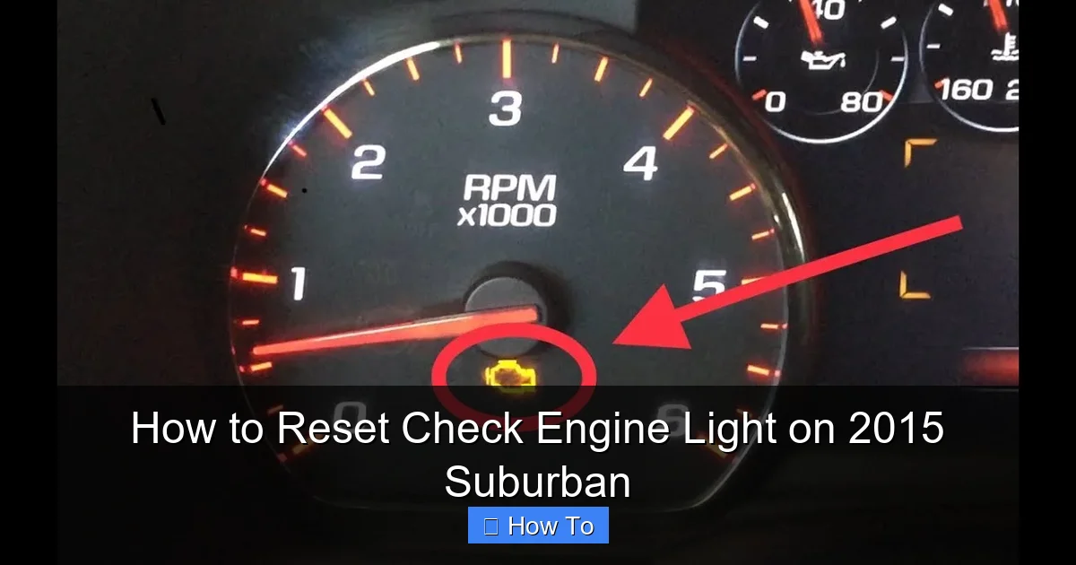 How to Reset Check Engine Light on 2015 Suburban