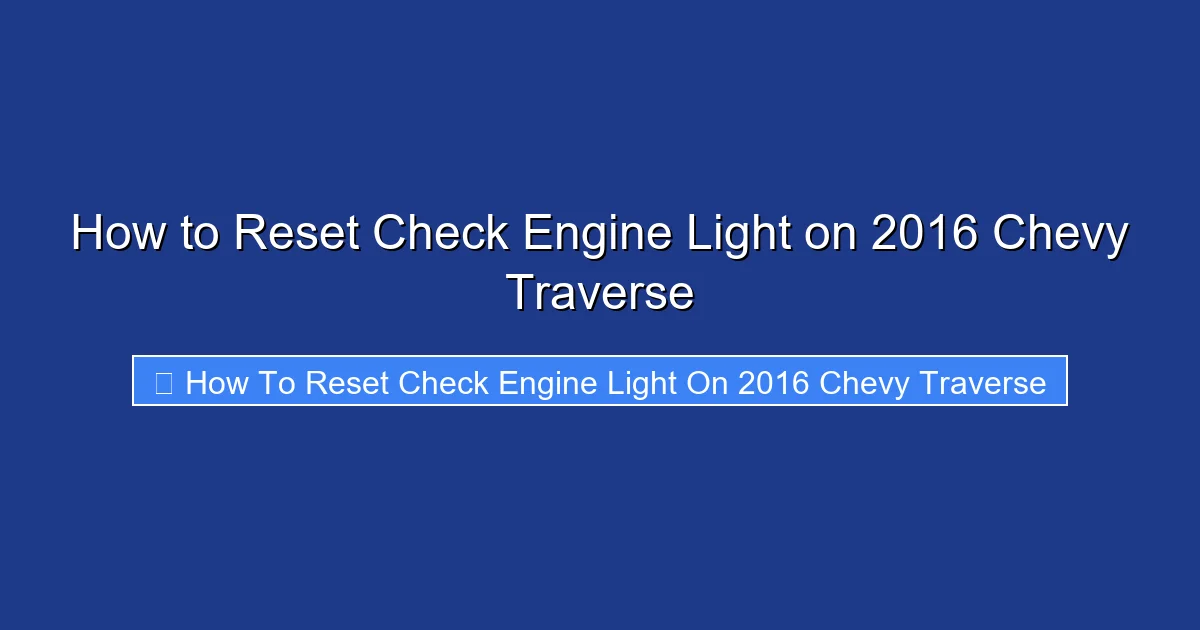How to Reset Check Engine Light on 2016 Chevy Traverse