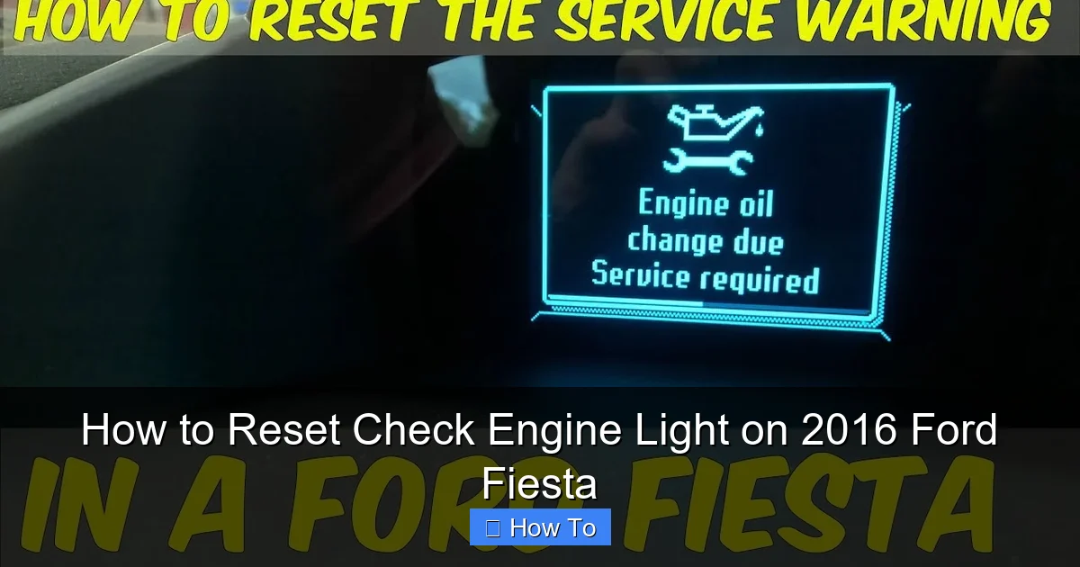How to Reset Check Engine Light on 2016 Ford Fiesta