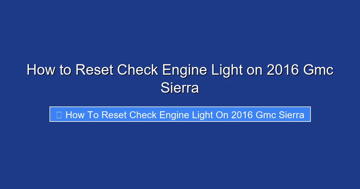 How to Reset Check Engine Light on 2016 Gmc Sierra