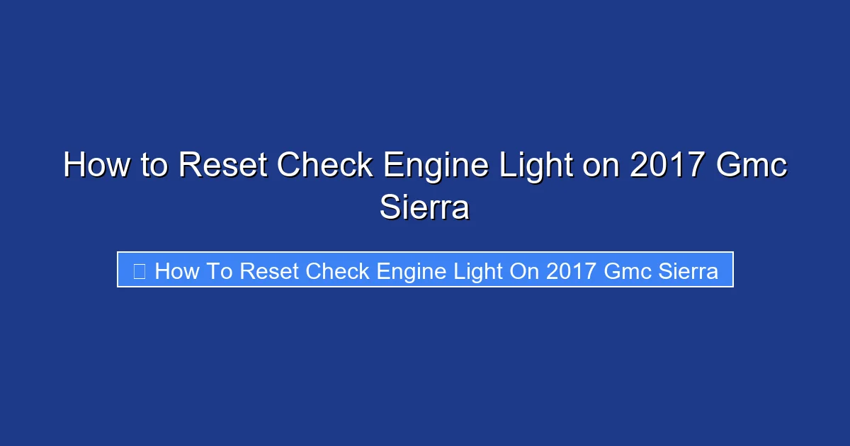 How to Reset Check Engine Light on 2017 Gmc Sierra