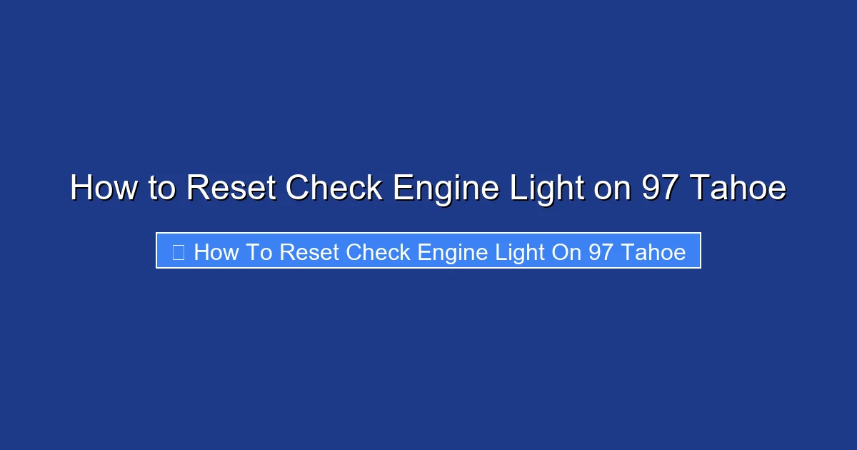 How to Reset Check Engine Light on 97 Tahoe