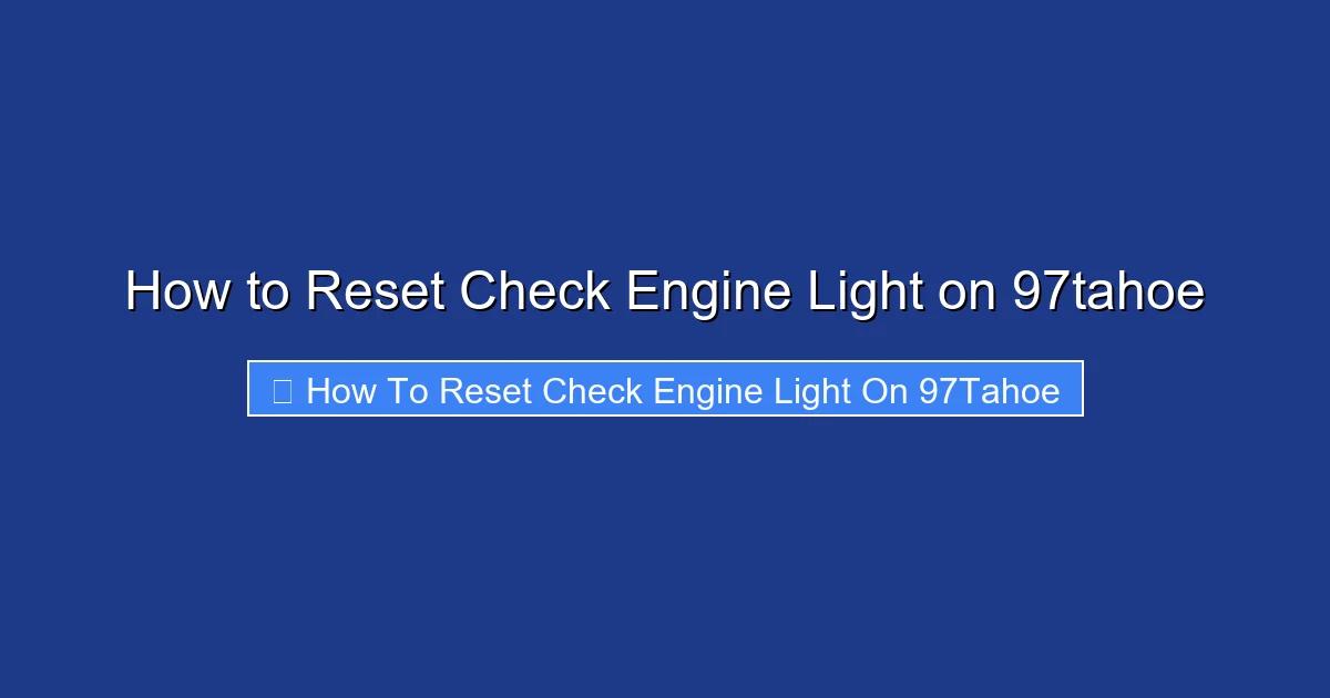How to Reset Check Engine Light on 97tahoe