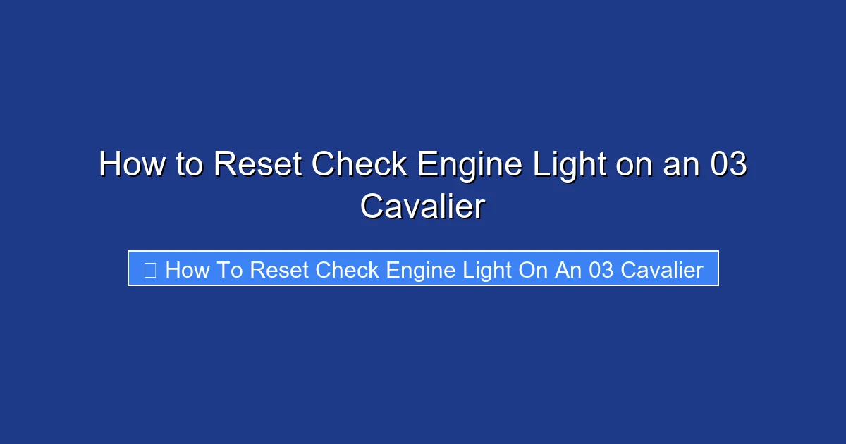 How to Reset Check Engine Light on an 03 Cavalier