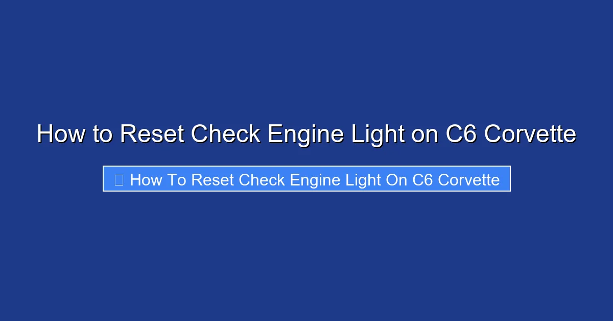 How to Reset Check Engine Light on C6 Corvette