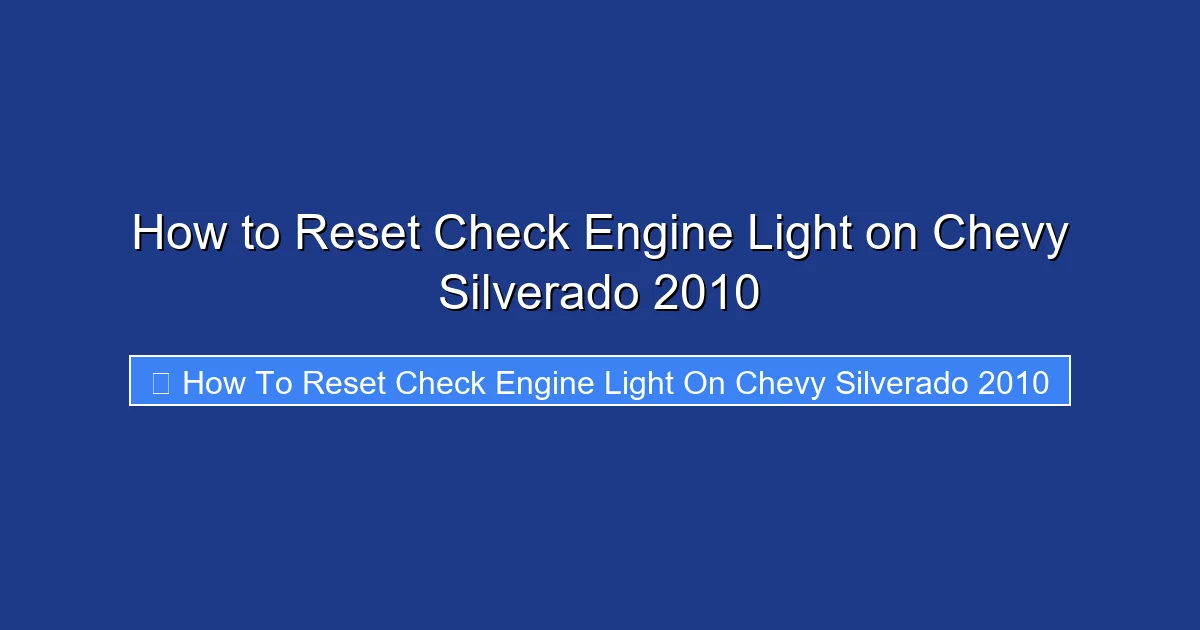 How to Reset Check Engine Light on Chevy Silverado 2010