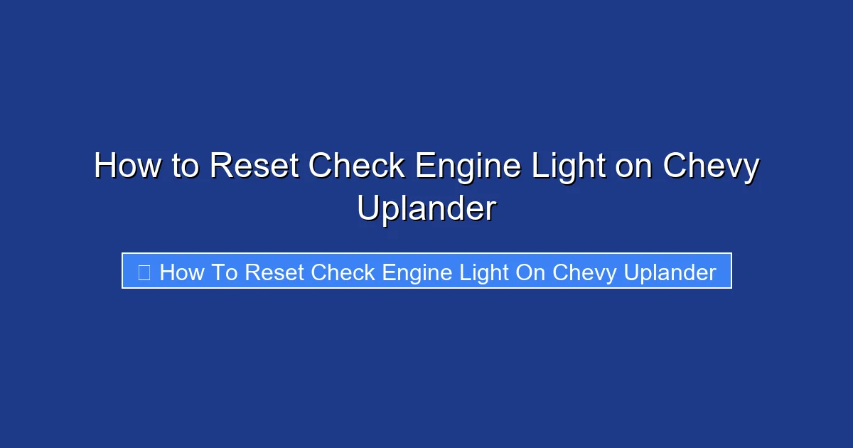 How to Reset Check Engine Light on Chevy Uplander