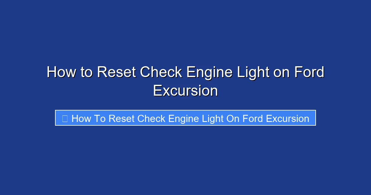 How to Reset Check Engine Light on Ford Excursion