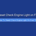 How to Reset Check Engine Light on Ford Truck