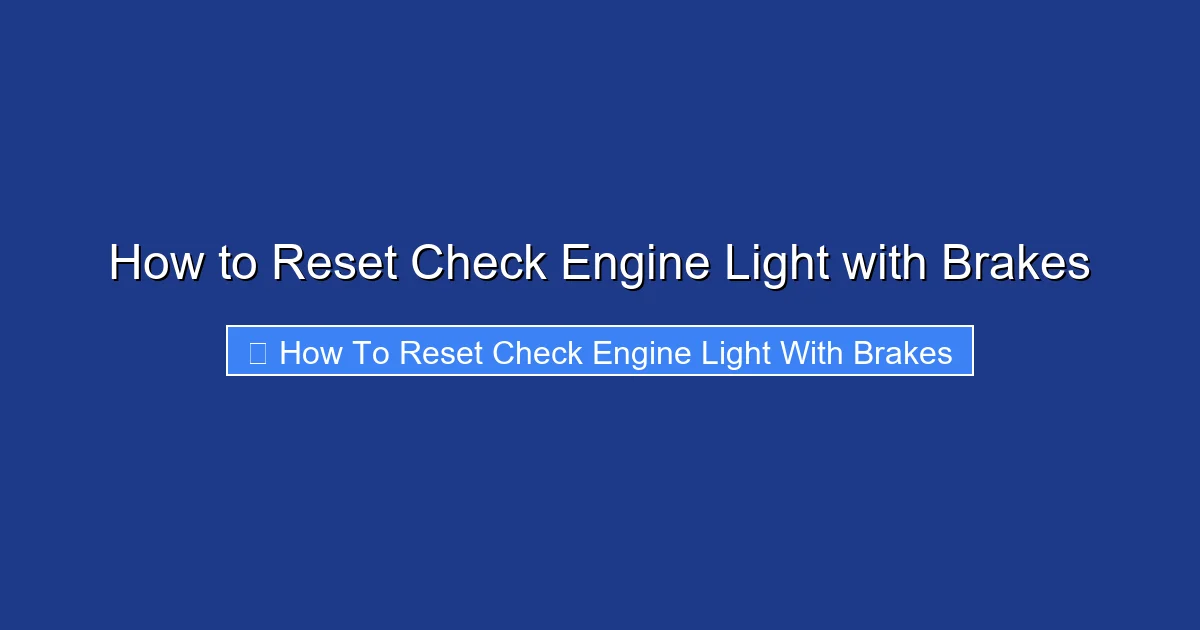 How to Reset Check Engine Light with Brakes