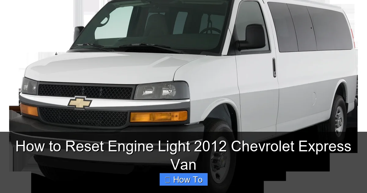 How to Reset Engine Light 2012 Chevrolet Express Van