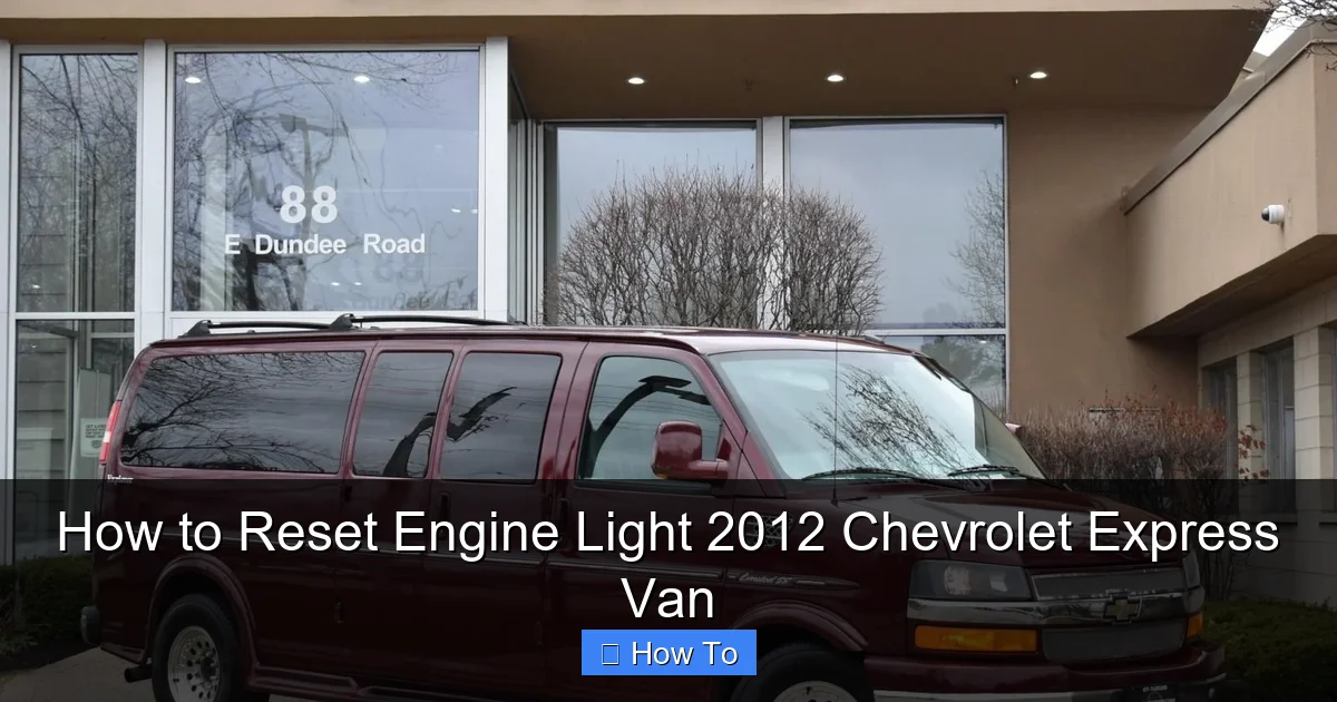 How to Reset Engine Light 2012 Chevrolet Express Van