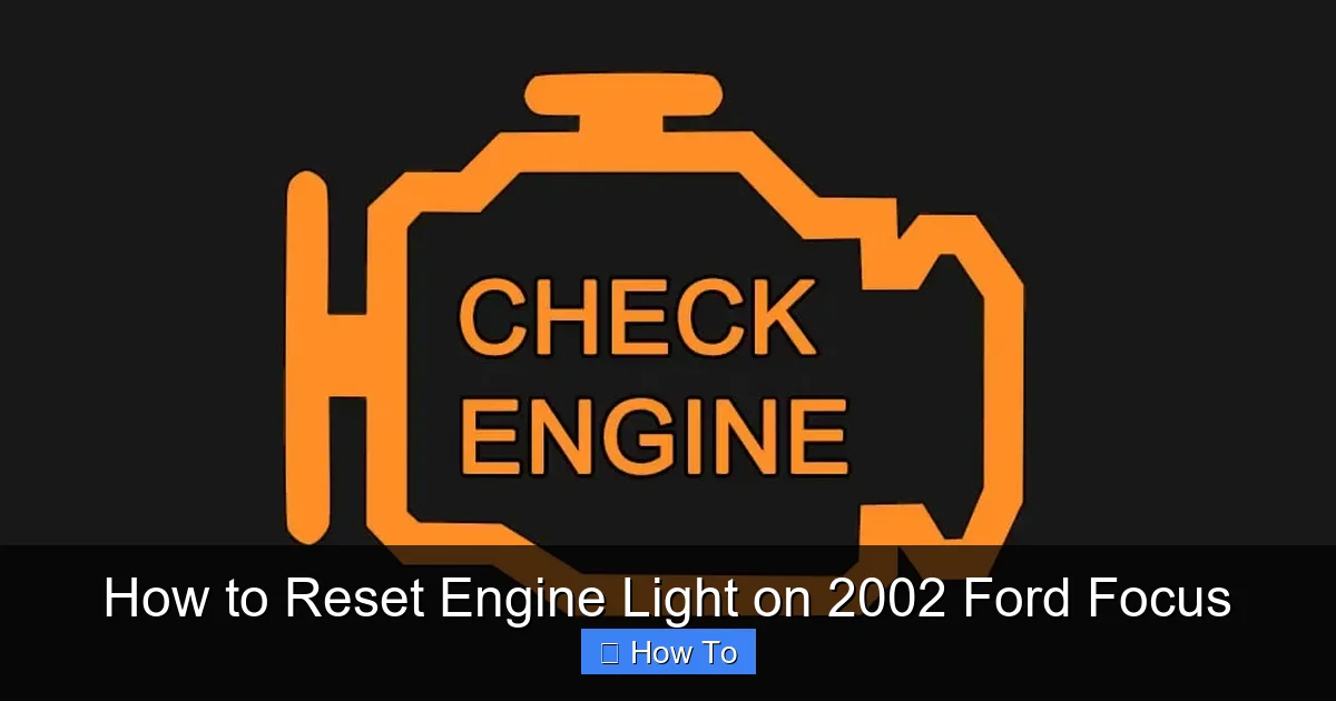 How to Reset Engine Light on 2002 Ford Focus