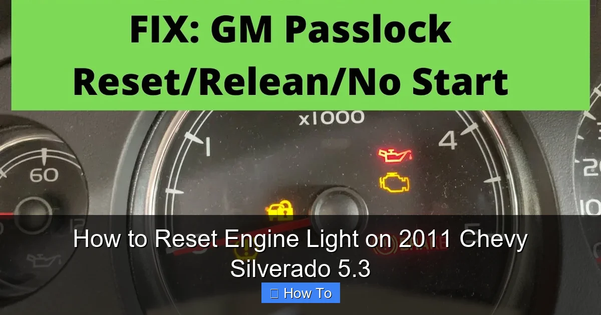 How to Reset Engine Light on 2011 Chevy Silverado 5.3