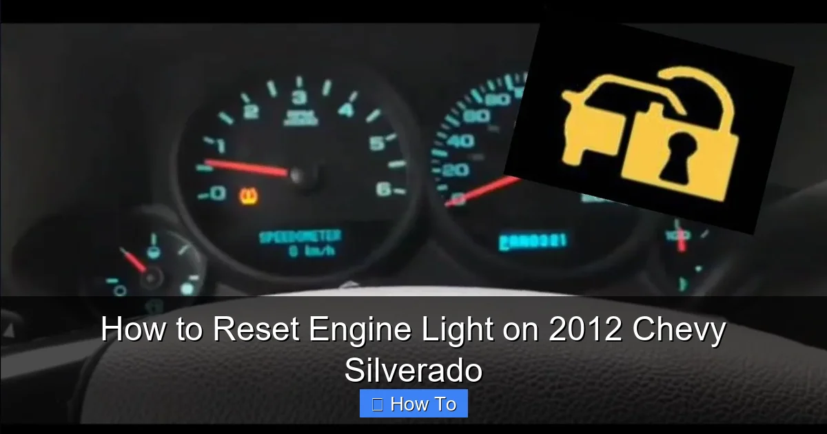 How to Reset Engine Light on 2012 Chevy Silverado