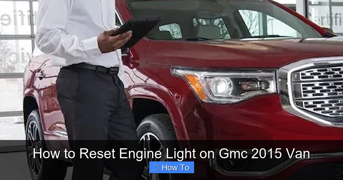 How to Reset Engine Light on Gmc 2015 Van