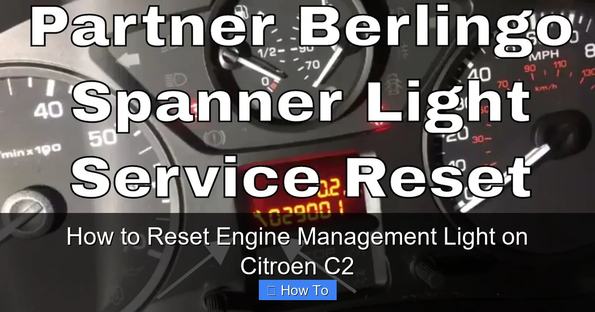 How to Reset Engine Management Light on Citroen C2