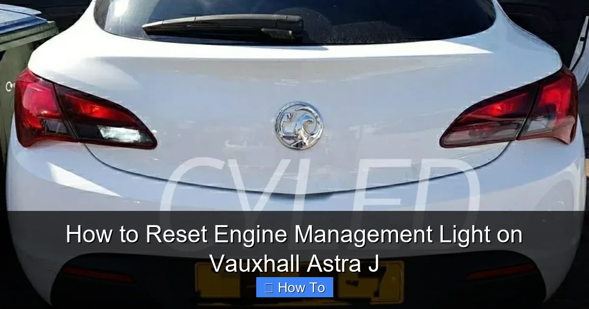 How to Reset Engine Management Light on Vauxhall Astra J