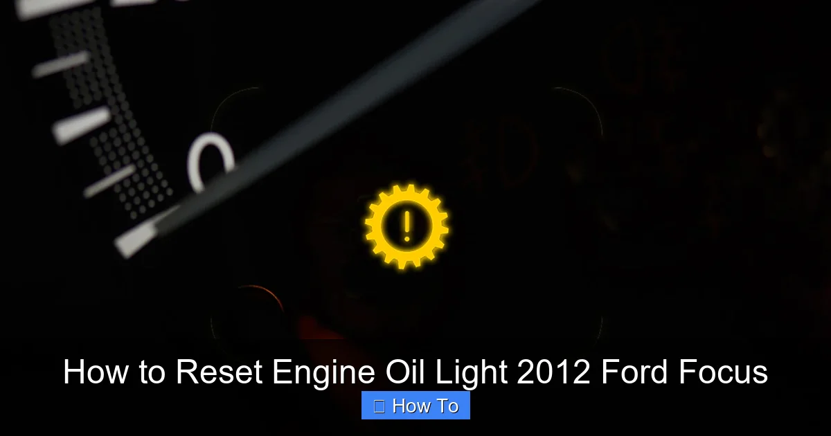 How to Reset Engine Oil Light 2012 Ford Focus