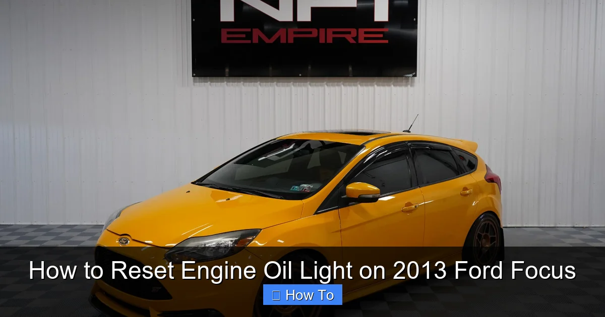 How to Reset Engine Oil Light on 2013 Ford Focus