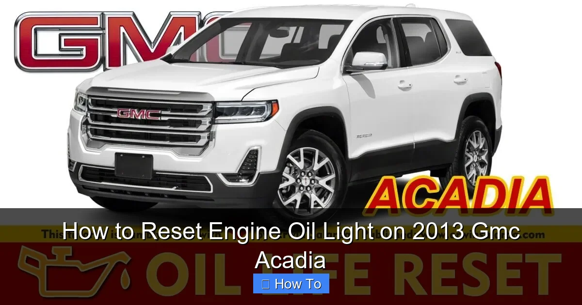 How to Reset Engine Oil Light on 2013 Gmc Acadia