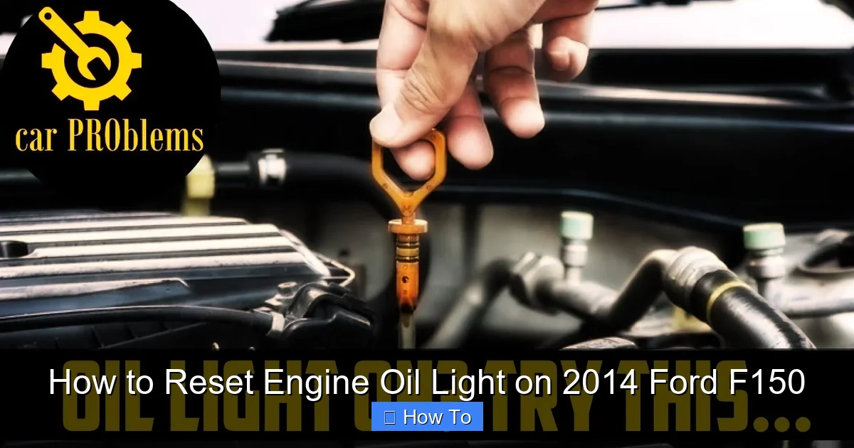 How to Reset Engine Oil Light on 2014 Ford F150