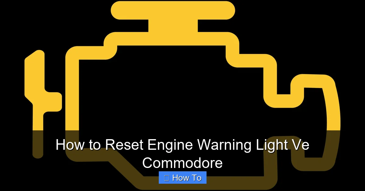 How to Reset Engine Warning Light Ve Commodore