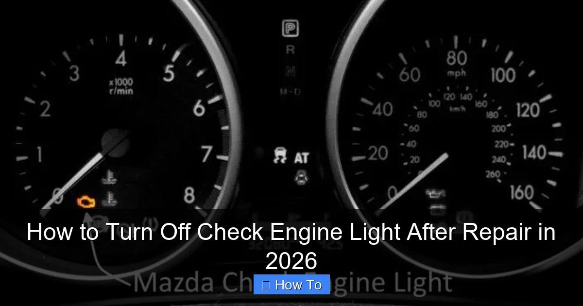How to Turn Off Check Engine Light After Repair in 2026