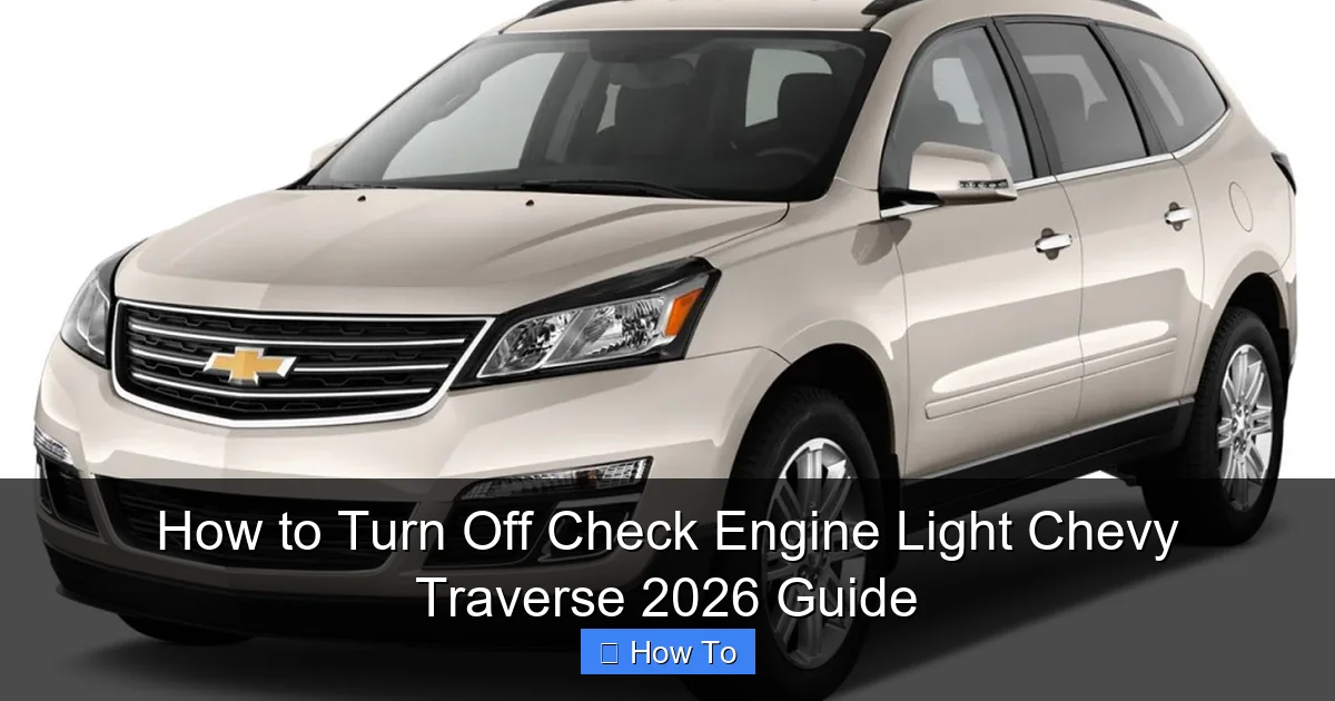 How to Turn Off Check Engine Light Chevy Traverse 2026 Guide