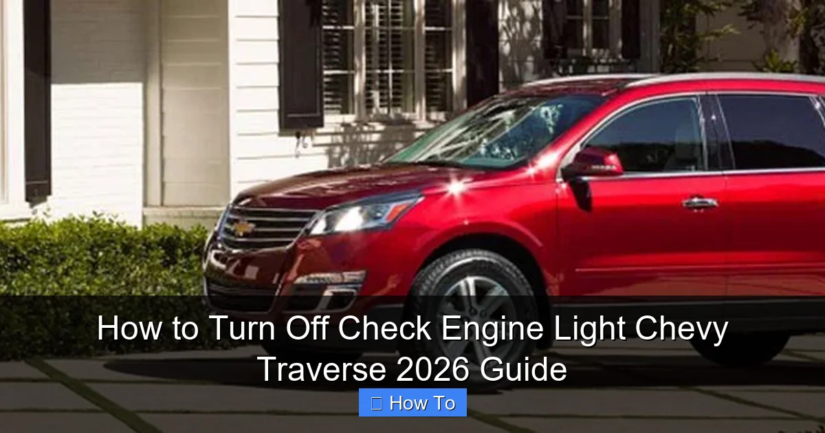 How to Turn Off Check Engine Light Chevy Traverse 2026 Guide