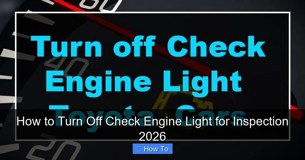 How to Turn Off Check Engine Light for Inspection 2026