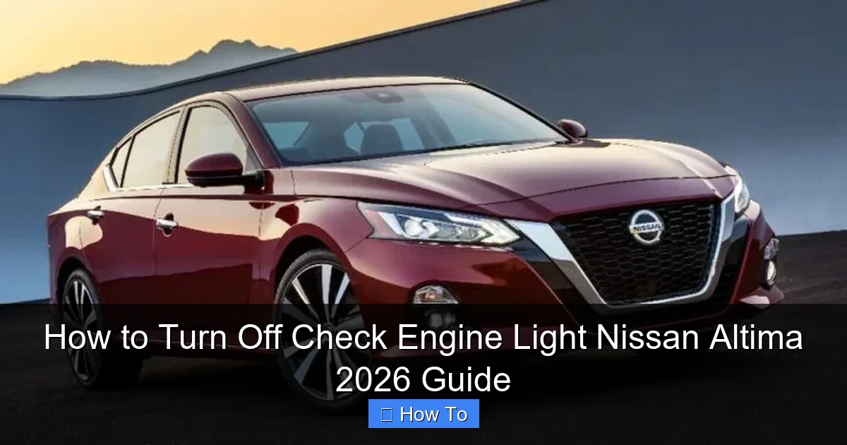 How to Turn Off Check Engine Light Nissan Altima 2026 Guide