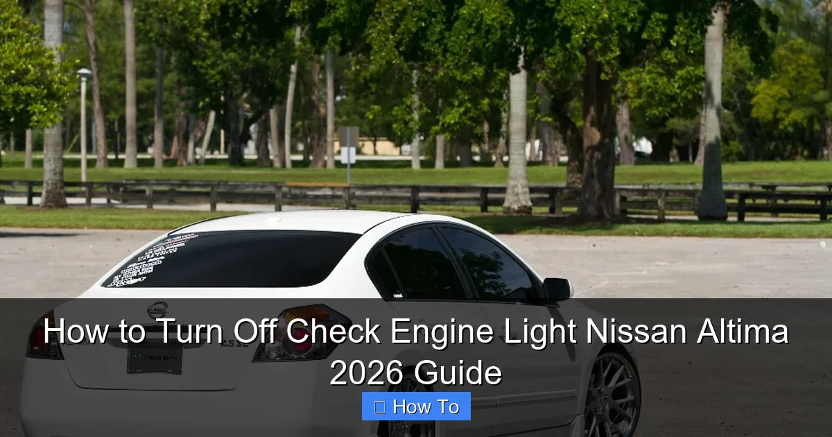 How to Turn Off Check Engine Light Nissan Altima 2026 Guide