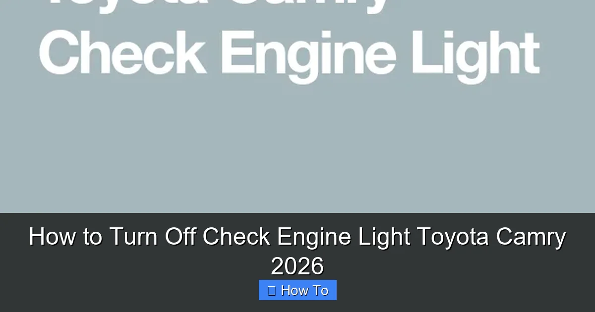 How to Turn Off Check Engine Light Toyota Camry 2026