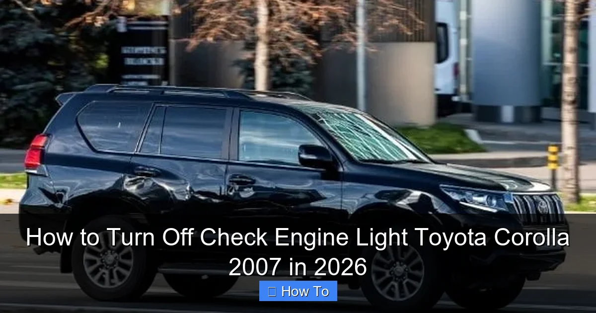 How to Turn Off Check Engine Light Toyota Corolla 2007 in 2026